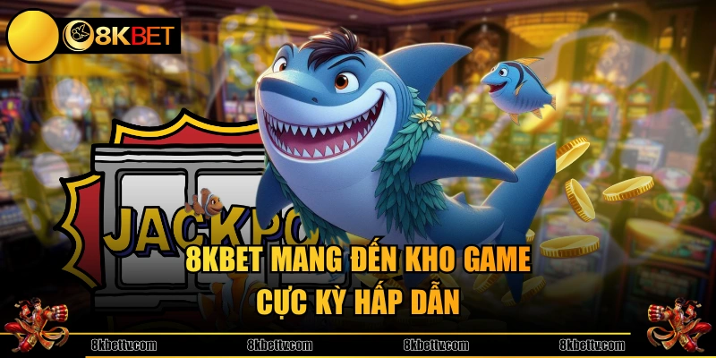 Kho game bắn cá tại 8KBET cung cấp sinh vật đa dạng