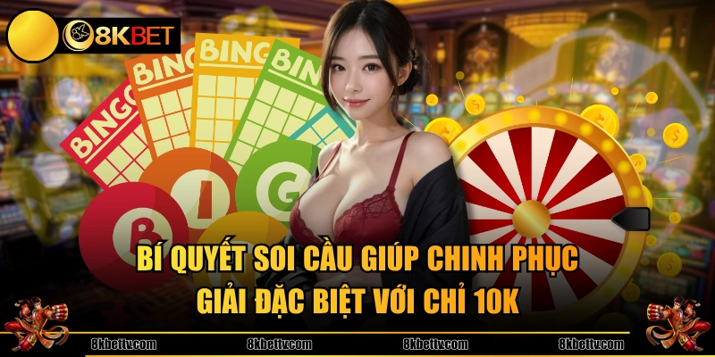 Bí quyết soi cầu giúp chinh phục giải đặc biệt với chỉ 10K