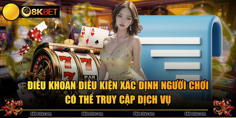 Điều khoản điều kiện xác định người chơi có thể truy cập dịch vụ