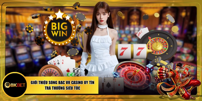 Giới Thiệu Sòng Bạc V8 Casino Uy Tín, Trả Thưởng Siêu Tốc