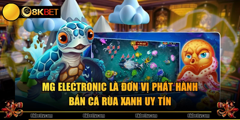 MG Electronic là đơn vị phát hành Bắn Cá Rùa Xanh uy tín